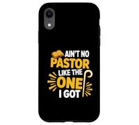 Ain't No Pastor Like The-One I Got Christian Believer Case for iPhone XR