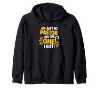 Ain't No Pastor Like The-One I Got Christian Believer Zip Hoodie