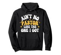 Ain't No Pastor Like The One I Got - Faith Church Pullover Hoodie