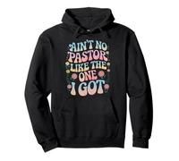 Ain't No Pastor Like The One I Got Faith Lover Pullover Hoodie