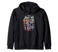 Ain't No Pastor Like The One I Got Faith Lover Zip Hoodie
