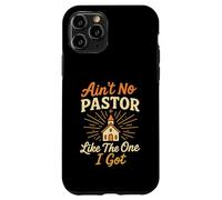 Ain't No Pastor Like The One I Got Funny Christian Preacher Case for iPhone 11 Pro