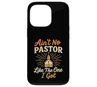 Ain't No Pastor Like The One I Got Funny Christian Preacher Case for iPhone 13 Pro