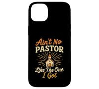 Ain't No Pastor Like The One I Got Funny Christian Preacher Case for iPhone 14 Plus