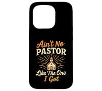 Ain't No Pastor Like The One I Got Funny Christian Preacher Case for iPhone 15 Pro