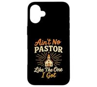 Ain't No Pastor Like The One I Got Funny Christian Preacher Case for iPhone 16 Plus