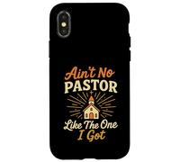 Ain't No Pastor Like The One I Got Funny Christian Preacher Case for iPhone X/XS