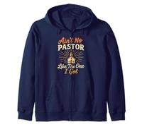 Ain't No Pastor Like The One I Got Funny Christian Preacher Zip Hoodie