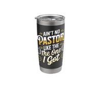 Ain't No Pastor Like The One I Got Stainless Steel Insulated Tumbler
