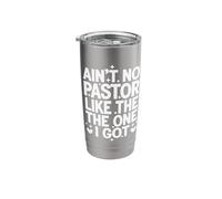 Ain't No Pastor Like The One I Got Stainless Steel Insulated Tumbler