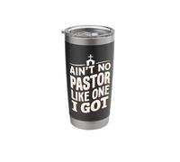 Ain't No Pastor Like The One I Got Stainless Steel Insulated Tumbler