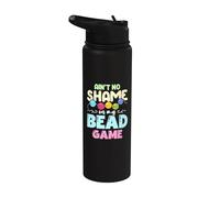 Ain't No Shame in My Bead Game Crafts Jewelry Making Beading Stainless Steel Insulated Water Bottle