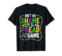 Ain't No Shame in My Bead Game - Mardi Gras T-Shirt