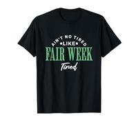 Ain't No Tired Like Fair Week Tired Farm Life Country T-Shirt