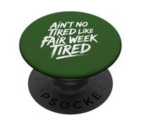 Ain't No Tired Like Fair Week Tired Farm Life Rural PopSockets Adhesive PopGrip