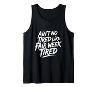 Ain't No Tired Like Fair Week Tired Farm Life Rural Tank Top