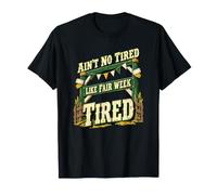 Ain't No Tired Like Fair Week Tired Farming T-Shirt