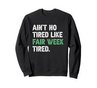 Ain't No Tired Like Fair Week Tired Lt. Sweatshirt