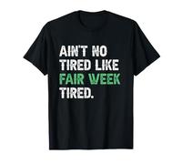 Ain't No Tired Like Fair Week Tired Lt. T-Shirt
