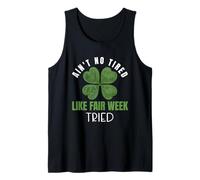Ain't No Tired Like Farm Fair Week Shamrock Life Tank Top