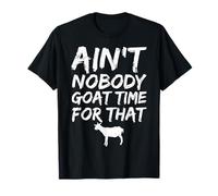 Ain't Nobody Goat Time for That Animal Farmer T-Shirt
