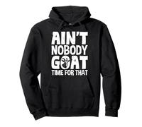 Ain't Nobody Goat Time For That Farmer Animal Pullover Hoodie