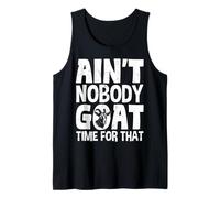 Ain't Nobody Goat Time for That Farmer Animal Tank Top