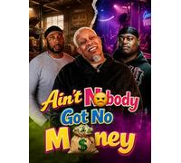 Ain't Nobody Got No Money