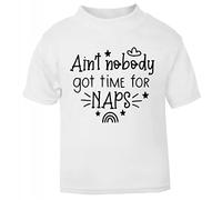 Aint Nobody got time for naps Statement [BBY5] Short Sleeve Cotton Toddler t Shirt, 1-2 Years, White