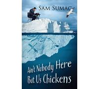 Ain't Nobody Here But Us Chickens