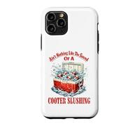Ain't Nothing Like The Sound Of A Cooter Slushing Funny Case for iPhone 11 Pro