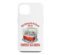 Ain't Nothing Like The Sound Of A Cooter Slushing Funny Case for iPhone 13