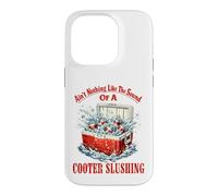 Ain't Nothing Like The Sound Of A Cooter Slushing Funny Case for iPhone 14 Pro