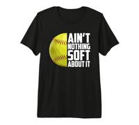 Aint Nothing Soft About It Funny Softball Player Premium T-Shirt