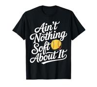 Ain't Nothing Soft About It Softball Sports - T-Shirt
