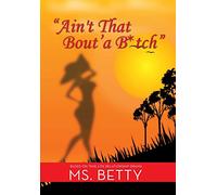 "Ain't That Bout'a B*tch"