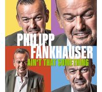 Fankhauser, Philipp - Ain'T That Something [VINYL]