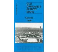 Aintree 1906: Lancashire Sheet 99.11 (Old O.S. Maps of Lancashire)
