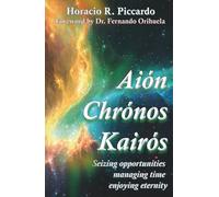 Aión, Chrónos, Kairós: Seizing opportunities, managing time, enjoying eternity