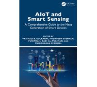 AIoT and Smart Sensing : A Comprehensive Guide to the Next Generation of Smart Devices