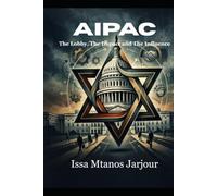 AIPAC: The Lobby, The Impact and The Influence