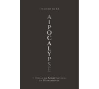 AIpocalypse: A Bíblia da Sobrevivência da Humanidade (A Santíssima Trindade do destino)