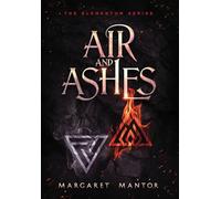 Air and Ashes: A Young Adult Science Fantasy Romance: 1 (Elementum)