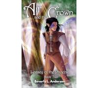Air and the Crown: Legacy of the Phoenix Book Two: 2