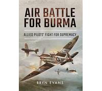 Air Battle for Burma: Allied Pilots' Fight for Supremacy