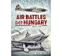 Air Battles over Hungary 1944-45