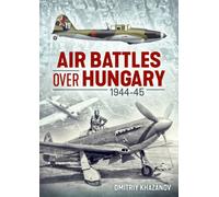 Air Battles over Hungary 1944-45