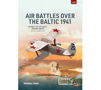 Air Battles over the Baltic 1941 Volume 3: The Luftwaffe - Opening Gambits (Europe@War)