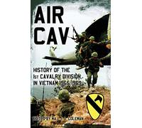 Air Cav: History of the 1st Cavalry Division in Vietnam 1965-1969