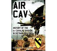 Air Cav: History of the 1st Cavalry Division in Vietnam 1965-1969